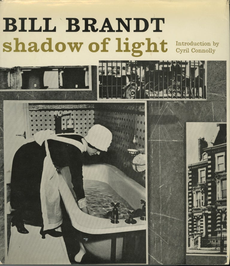 Item #52652 SHADOW OF LIGHT. A COLLECTION OF PHOTOGRAPHS FROM 1931 TO THE PRESENT. Bill Brandt.