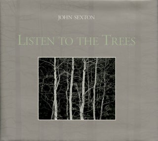 Item #52653 LISTEN TO THE TREES. John Sexton