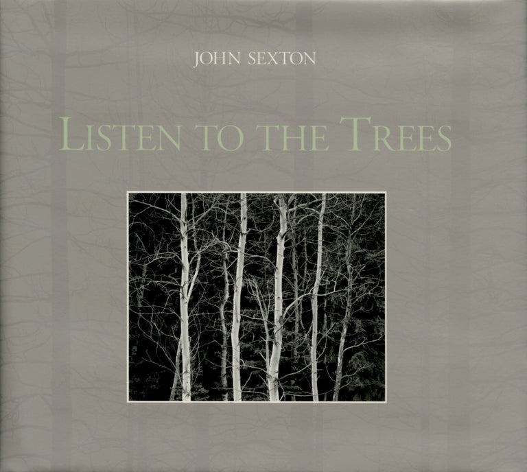 Item #52653 LISTEN TO THE TREES. John Sexton.