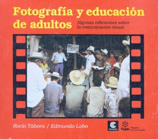 Item #52761 FOTOGRAFÍA Y EDUCACIÓN DE ADULTOS:. Rocio Tábora, Edmundo Lobo
