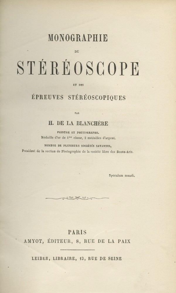 Item #52888 MONOGRAPHIE DU STÉRÉOSCOPE ET DES ÉPREUVES STÉRÉOSCOPIQUES. H. de La Blanchère, Pierre René Marie Henri Moulin du Coudray de.