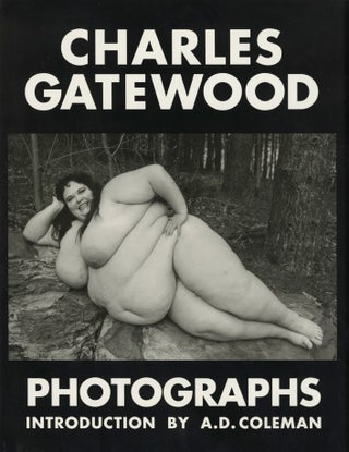 Item #52901 CHARLES GATEWOOD PHOTOGRAPHS: THE BODY & BEYOND. Charles Gatewood