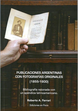 Item #52983 PUBLICACIONES ARGENTINAS CON FOTOGRAFÍAS ORIGINALES [1855 - 1900] :. Roberto A. Ferrari
