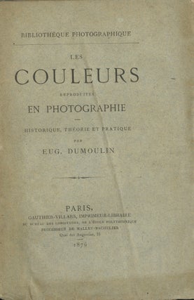 Item #53029 LES COULEURS REPRODUITES EN PHOTOGRAPHIE. Eug Dumoulin, Eugène