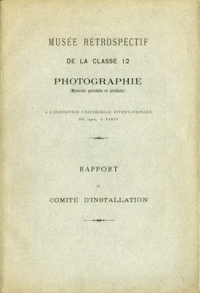 Item #53064 MUSÉE RÉTROSPECTIF DE LA CLASSE 12, PHOTOGRAPHIE (MATÉRIEL, PROCÉDES ET PRODUITS)...