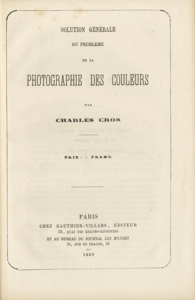 Item #53115 SOLUTION GÉNÉRALE DU PROBLÈM DE LA PHOTOGRAPHIE DES COULEURS. Charles Cros.