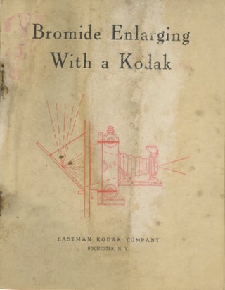 Item #53157 BROMIDE ENLARGING WITH A KODAK: A BOOK FOR THE AMATEUR. Eastman Kodak Company