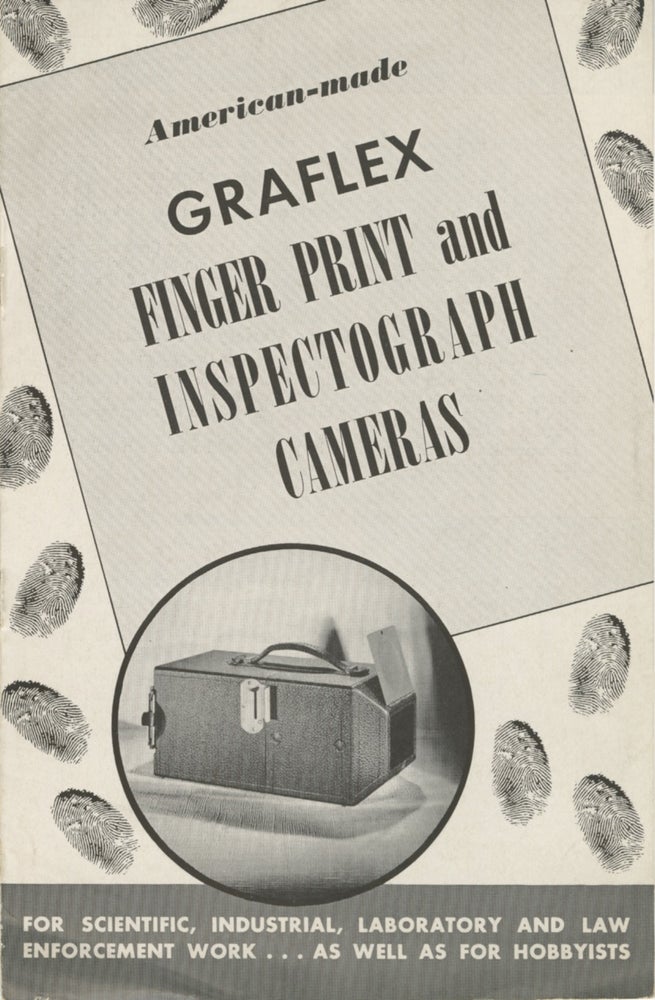 Item #53161 AMERICAN-MADE GRAFLEX FINGER PRINT AND INSPECTOGRAPH CAMERAS: FOR SCIENTIFIC, INDUSTRIAL, LABORATORY AND LAW ENFORCEMENT WORK. GRAFLEX, Eastman Kodak Company.