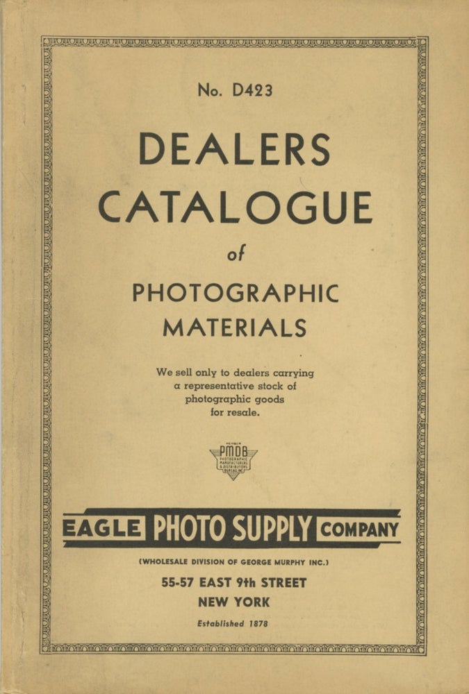 Item #53165 NO. D423 DEALERS CATALOGUE OF PHOTOGRAPHIC MATERIALS. George Murphy, Eagle Photo Supply Company.