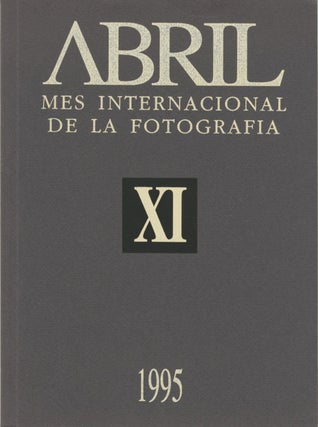 Item #53170 ABRIL: MES INTERNACIONAL DE LA FOTOGRAFIA, XI, 1995. Luis Alfonso Ramirez, introduction