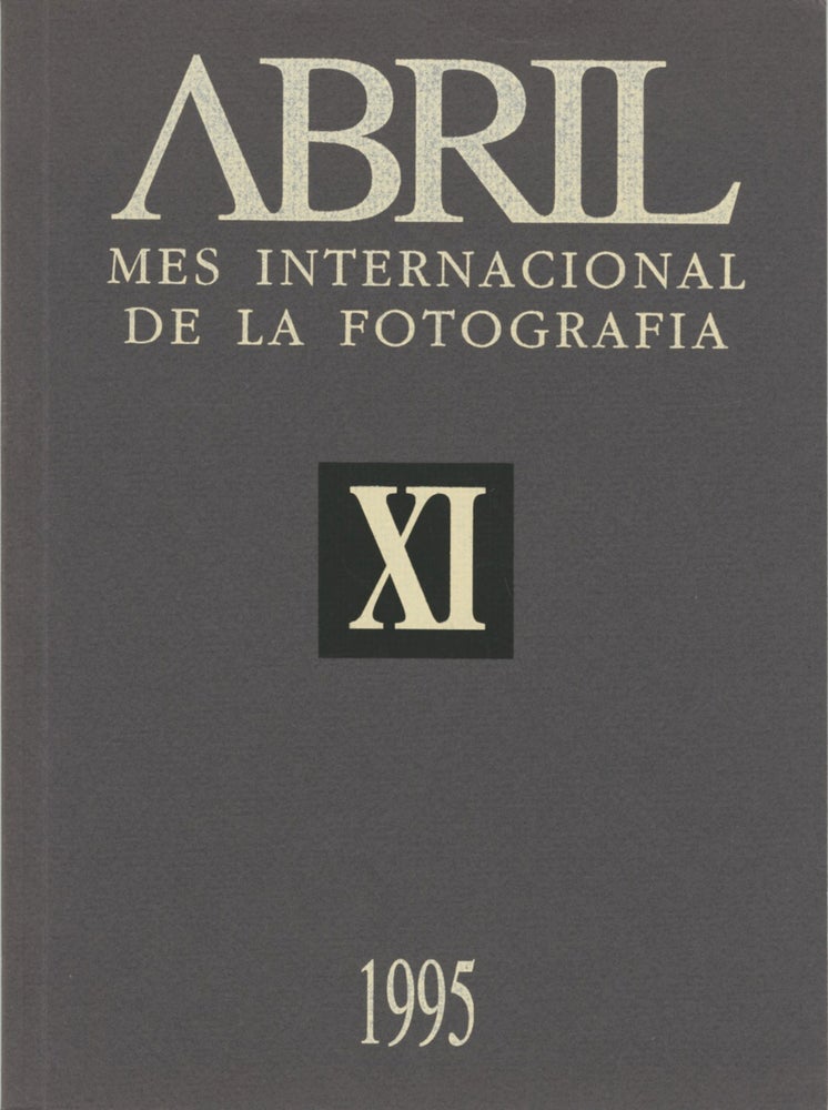 Item #53170 ABRIL: MES INTERNACIONAL DE LA FOTOGRAFIA, XI, 1995. Luis Alfonso Ramirez, introduction.