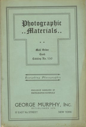 Item #53182 PHOTOGRAPHIC MATERIALS: MAIL ORDER, CASH, CATALOGUE: NO. 130. Inc George Murphy