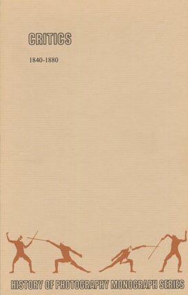 Item #53244 CRITICS, 1840-1880. History of Photography Monograph Series, Bill Jay, Dana Allen