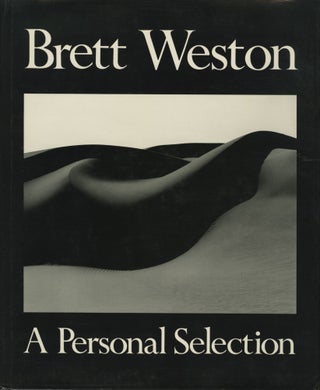 Item #53265 BRETT WESTON: A PERSONAL SELECTION. Brett Weston