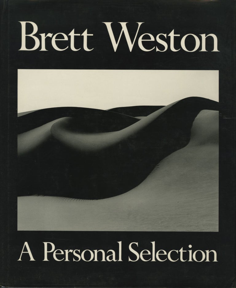 Item #53265 BRETT WESTON: A PERSONAL SELECTION. Brett Weston.