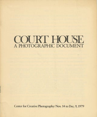 Item #53372 COURT HOUSE: A PHOTOGRAPHIC DOCUMENT. CENTER FOR CREATIVE PHOTOGRAPHY, Corp Author,...