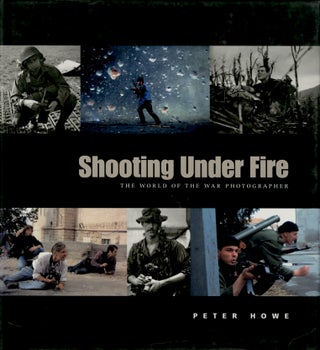 Item #53510 SHOOTING UNDER FIRE:. Peter Howe