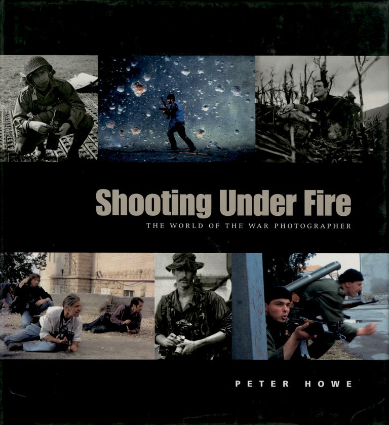 Item #53510 SHOOTING UNDER FIRE:. Peter Howe.