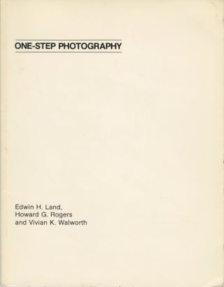 Item #53512 ONE-STEP PHOTOGRAPHY. Edwin H. Land, Howard G. Rogers, Vivian K. Walworth