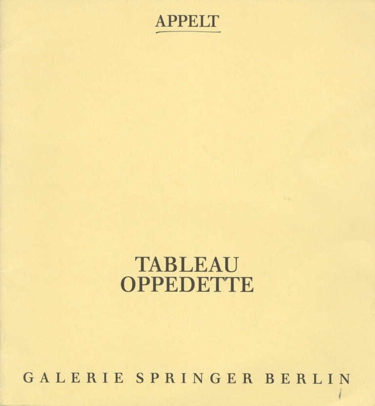 Item #53522 APPELT, TABLEAU OPPEDETTE:. Dieter Appelt.