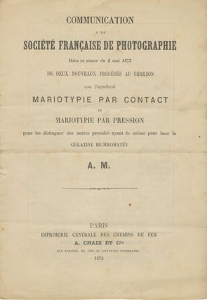 Item #53533 COMMUNICATION A LA SOCIÉTÉ FRANÇAISE DE PHOTOGRAPHIE DANS SA SÉANCE DU 2 MAI 1873...