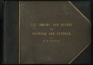 Item #53547 [THE SCENERY OF] THE BROADS AND RIVERS OF NORFOLK AND SUFFOLK. G. C. Davies, George,...