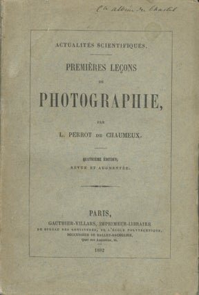 Item #53557 PREMIÈRES LEÇONS DE PHOTOGRAPHIE. L. Perrot de Chaumeux