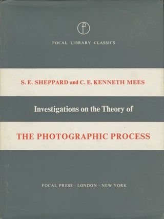 Item #53564 INVESTIGATIONS ON THE THEORY OF THE PHOTOGRAPHIC PROCESS. S. E. Sheppard, C. E....