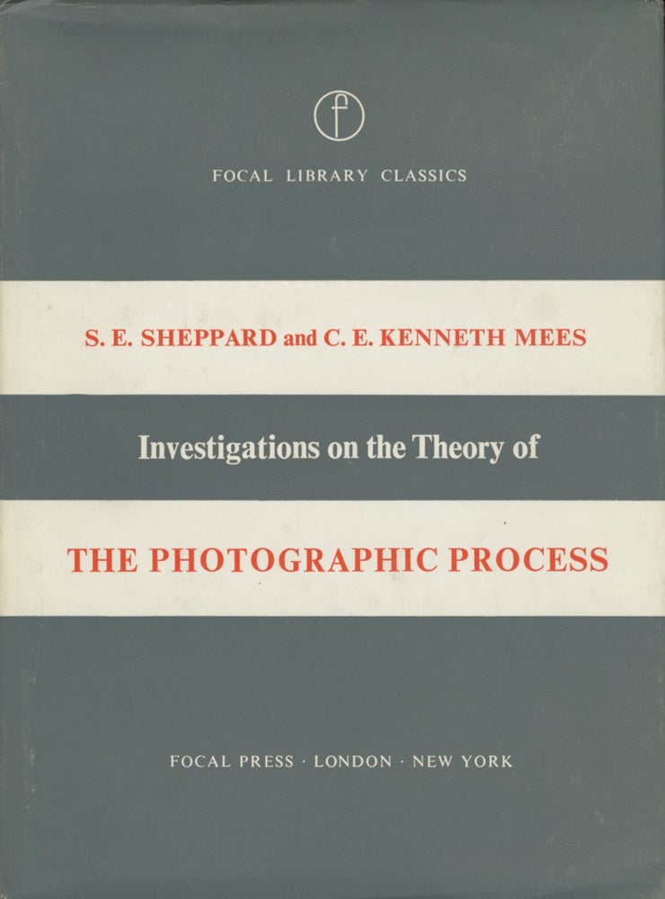 Item #53564 INVESTIGATIONS ON THE THEORY OF THE PHOTOGRAPHIC PROCESS. S. E. Sheppard, C. E. Kenneth Mees.