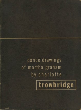 Item #53569 DANCE DRAWINGS OF MARTHA GRAHAM. MARTHA GRAHAM, Charlotte Trowbridge
