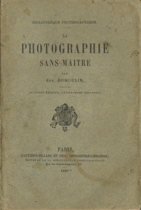 Item #53642 LA PHOTOGRAPHIE SANS MAITRE. Eug Dumoulin, Eugène