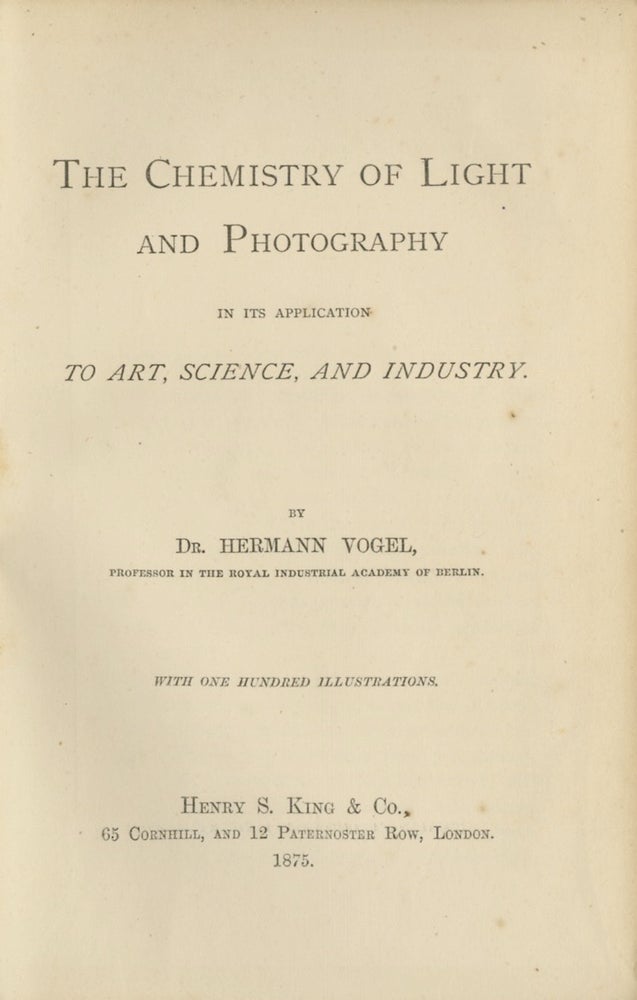 Item #53645 THE CHEMISTRY OF LIGHT AND PHOTOGRAPHY:. Hermann Vogel.