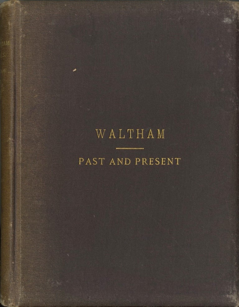 Item #53677 WALTHAM, PAST AND PRESENT; AND ITS INDUSTRIES. Charles A. Nelson.