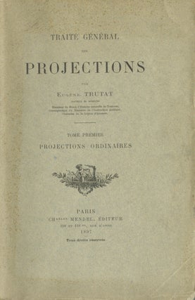 Item #53678 TRAITÉ GÉNÉRAL DES PROJECTIONS. Eugène Trutat