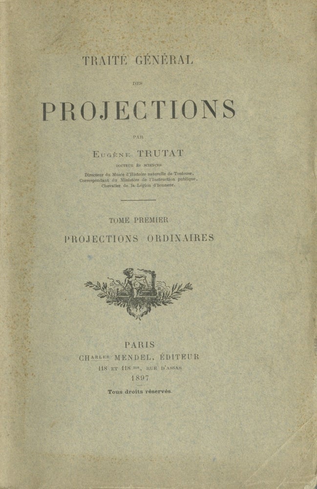 Item #53678 TRAITÉ GÉNÉRAL DES PROJECTIONS. Eugène Trutat.