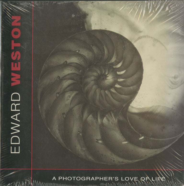 Item #53692 EDWARD WESTON: A PHOTOGRAPHER'S LOVE OF LIFE. WESTON, Alexander Lee Nyerges.