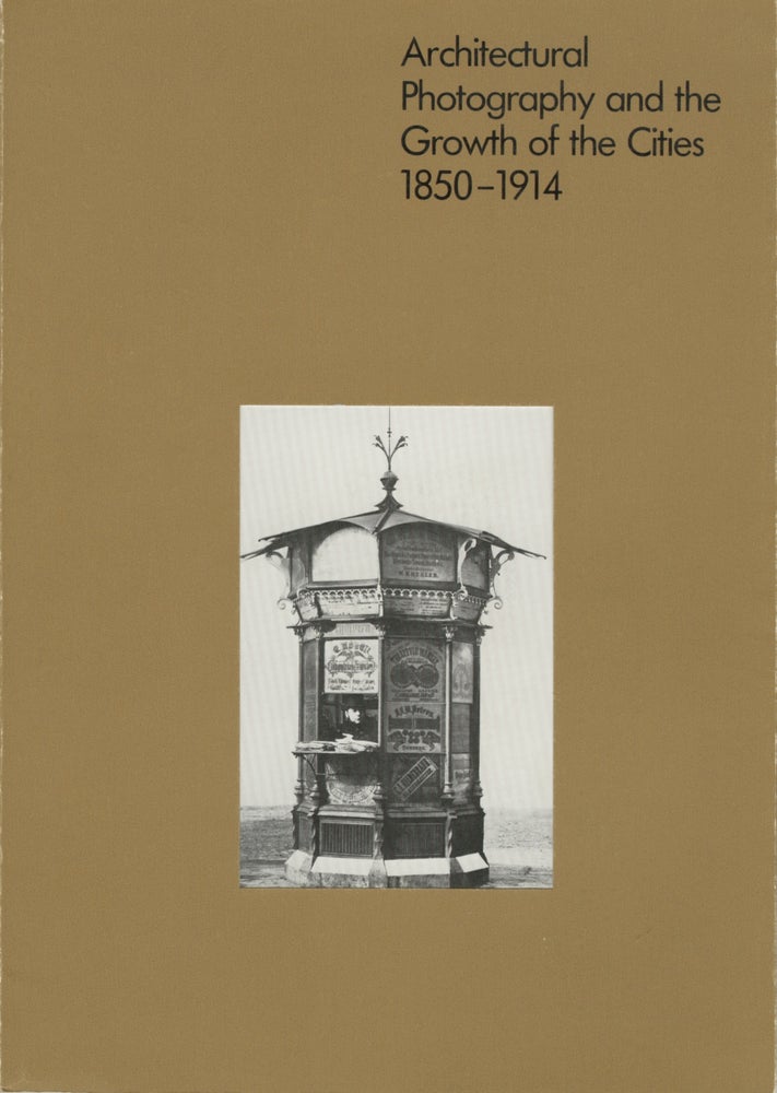 Item #53706 ARCHITECTURAL PHOTOGRAPHY AND THE GROWTH OF THE CITIES 1850 - 1914:. Viktoia Schmidt-Linsenhoff.
