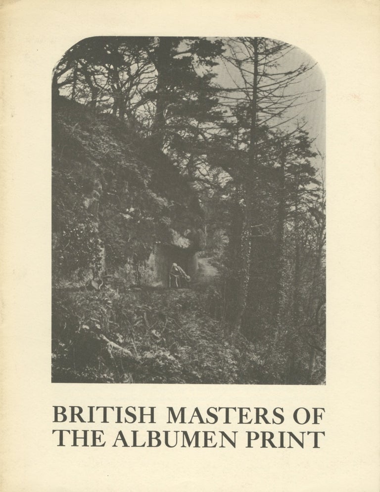 Item #53771 BRITISH MASTERS OF THE ALBUMEN PRINT:. INTERNATIONAL MUSEUM OF PHOTOGRAPHY AT GEORGE EASTMAN HOUSE, Corp Author.
