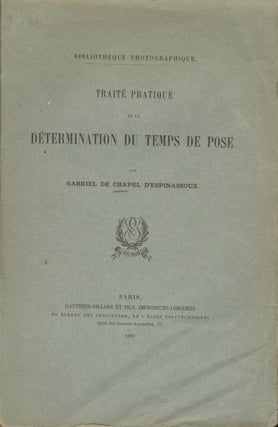 Item #53932 TRAITÉ PRATIQUE DE LA DÉTERMINATION DU TEMPS DE POSE. Gabriel Chapel D'Espinassoux