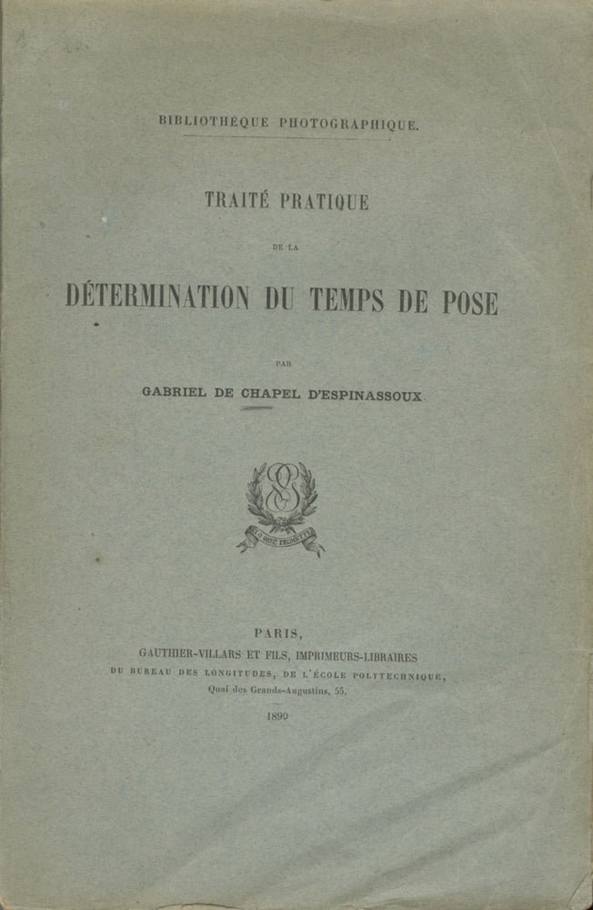 Item #53932 TRAITÉ PRATIQUE DE LA DÉTERMINATION DU TEMPS DE POSE. Gabriel Chapel D'Espinassoux.