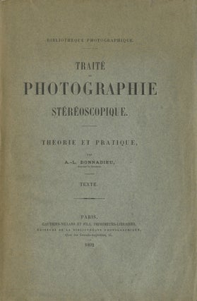 Item #53945 TRAITÉ DE PHOTOGRAPHIE STÉRÉOSCOPIQUE:. A. L. Donnadieu, Marie Louis Adolphe