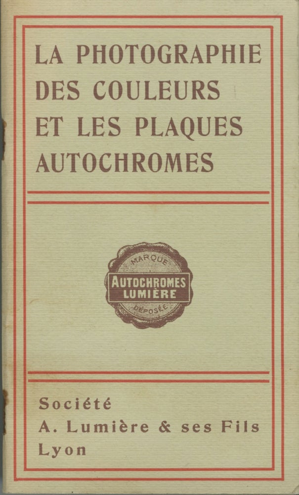 Item #53951 LA PHOTOGRAPHIE DES COULEURS ET LES PLAQUES AUTOCHROMES. Auguste Lumière, Louis.