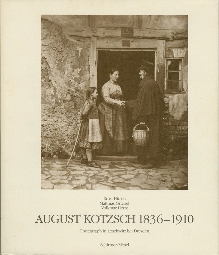 Item #53953 AUGUST KOTZSCH, 1836-1910: PHOTOGRAPH IN LOSCHWITZ BEI DRESDEN. AUGUST KOTZSCH, Ernst Hirsch, Matthias Griebel, Volkmar Herre.