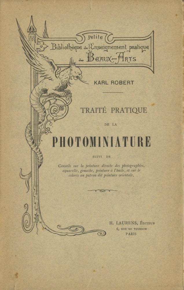 Item #53964 TRAITÉ PRATIQUE DE LA PHOTOMINIATURE. Karl Robert, pseud. of Georges Meusnier.