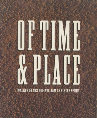 Item #53990 OF TIME & PLACE: WALKER EVANS AND WILLIAM CHRISTENBERRY. EVANS / CHRISTENBERRY,...
