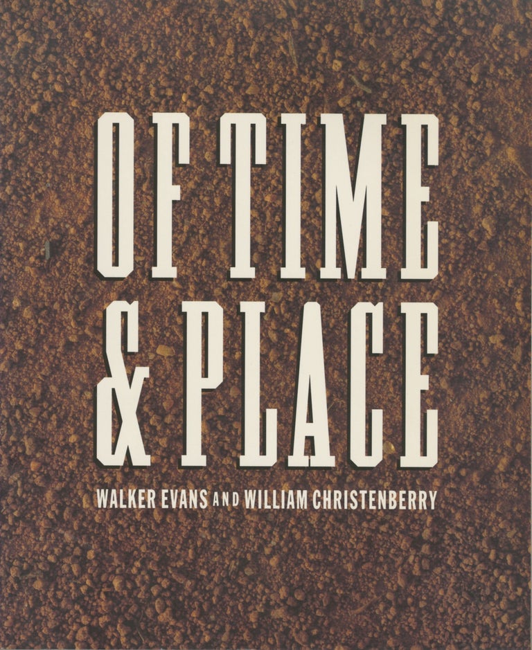 Item #53990 OF TIME & PLACE: WALKER EVANS AND WILLIAM CHRISTENBERRY. EVANS / CHRISTENBERRY, Thomas W. Southall.