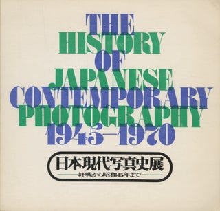 Item #54004 THE HISTORY OF JAPANESE CONTEMPORARY PHOTOGRAPHY, 1945-1970. JAPAN PHOTOGRAPHERS...