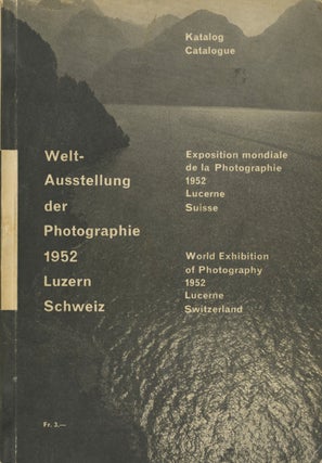 Item #54019 WELT-AUSSTELLUNG DER PHOTOGRAPHIE 1952:. LUZERN WELT-AUSSTELLUNG DER PHOTOGRAPHIE,...