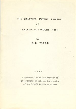Item #54025 THE CALOTYPE PATENT LAWSUIT OF TALBOT V. LAROCHE, 1854. TALBOT, Rupert Derek Wood