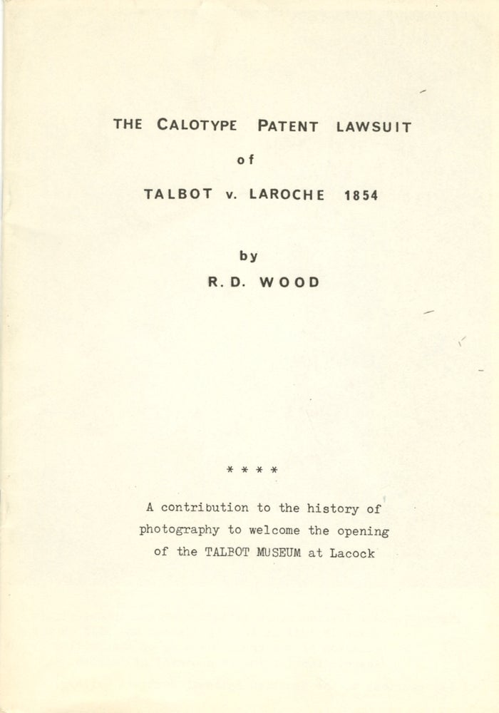 Item #54025 THE CALOTYPE PATENT LAWSUIT OF TALBOT V. LAROCHE, 1854. TALBOT, Rupert Derek Wood.